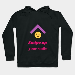 swipe up your smile Hoodie